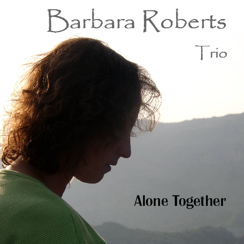 Barbara Roberts Trio: Alone Together, CD